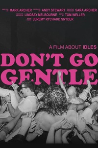 Don't Go Gentle: A Film About IDLES