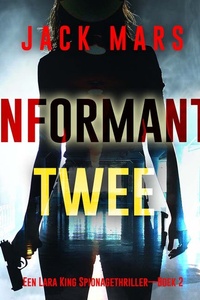 Informant Twee (Een Lara King Spionagethriller—Boek 2)