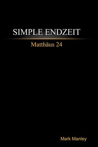 Simple Endzeit: Matthäus 24