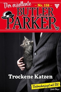 Trockene Katzen: Der exzellente Butler Parker 158 – Kriminalroman
