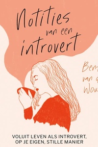 Notities van een introvert: Voluit leven als introvert, op je eigen, stille manier