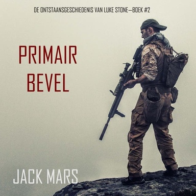 Primair Bevel: De Ontstaansgeschiedenis van Luke Stone—Boek #2 (een Actiethriller)