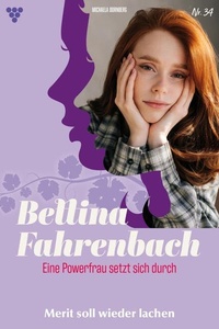Merit soll wieder lachen: Bettina Fahrenbach - Eine Powerfrau setzt sich durch 34 – Liebesroman