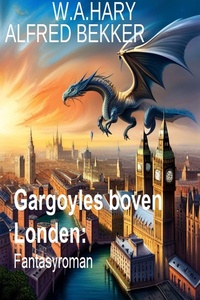 Gargoyles boven Londen: Fantasyroman