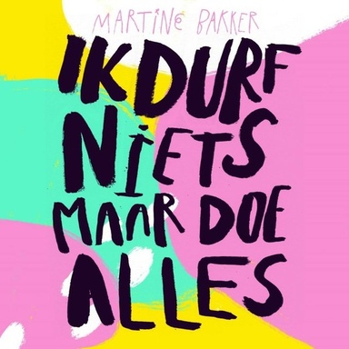 Ik durf niets maar doe alles: Waarom ik dacht dat als ik een jaar lang stand-upcomedy zou doen ik daarna zou kunnen leven zonder stress, onzekerheid, uitstelgedrag en angst, maar blijkbaar bestaat zoiets niet...