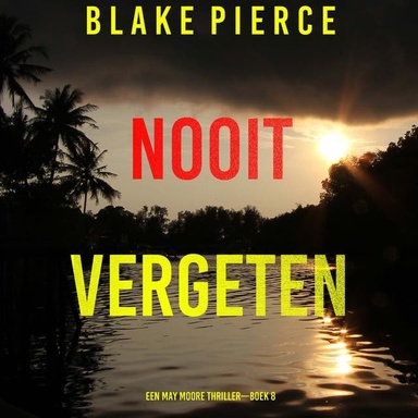 Nooit Vergeten (Een May Moore Thriller—Boek 8)