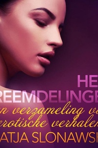 Hete vreemdelingen: een verzameling van erotische verhalen