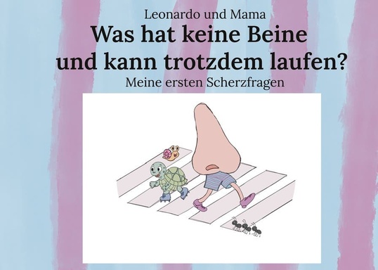 Was hat keine Beine und kann trotzdem laufen?: Meine ersten Scherzfragen
