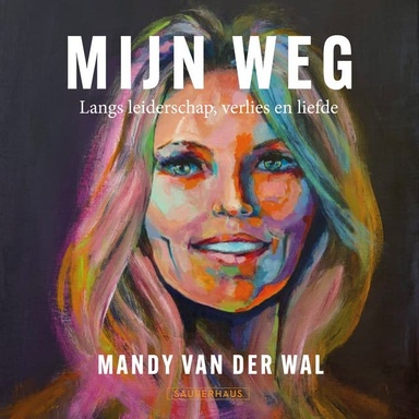 Mijn weg: Langs leiderschap, verlies en liefde