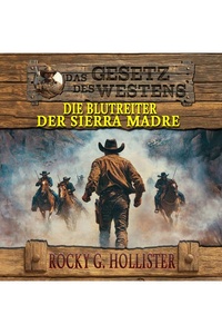 Das Gesetz des Westens Band 7: Die Blutreiter der Sierra Madre