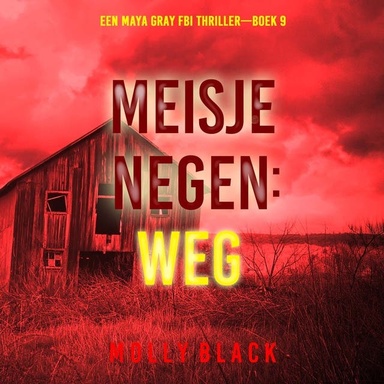 Meisje Negen: Weg (Een Maya Gray FBI Thriller—Boek 9)