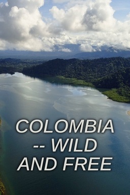 Colombia - Wild and Free