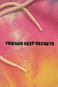 FRIENDS KEEP SECRETS