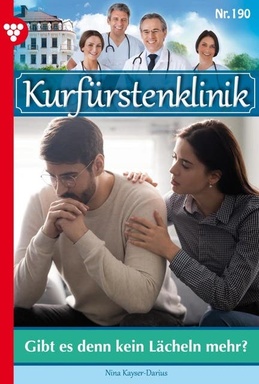 Gibt es denn kein Lächeln mehr?: Kurfürstenklinik 190 – Arztroman