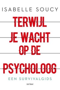 Terwijl je wacht op de psycholoog