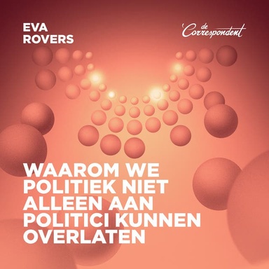 Waarom we politiek niet alleen aan politici kunnen overlaten: Pleidooi voor een Derde Kamer