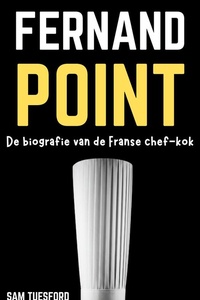 Fernand Point: De biografie van de Franse chef-kok