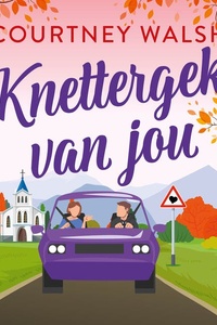 Knettergek van jou