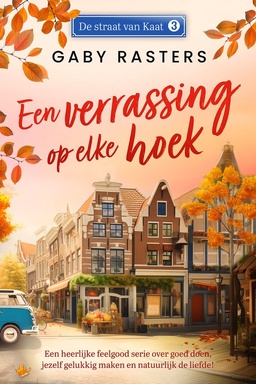 De straat van Kaat 3 - Een verrassing op elke hoek