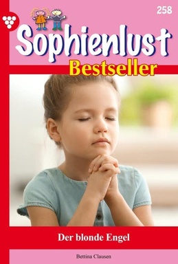 Der blonde Engel: Sophienlust Bestseller 258 – Familienroman