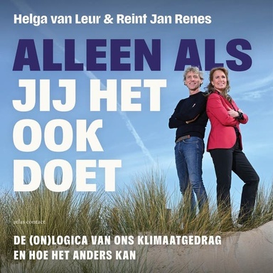 Alleen als jij het ook doet: De (on)logica van ons klimaatgedrag en hoe het anders kan
