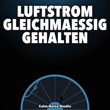 Luftstrom Gleichmaessig Gehalten: 10 Stunden Gleichmaessiger Luftstrom fuer Tiefen Schlaf