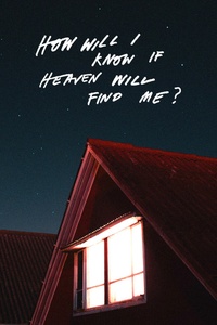 How Will I Know If Heaven Will Find Me?