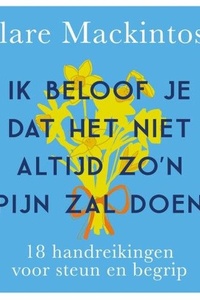 Ik beloof je dat het niet altijd zo'n pijn zal doen