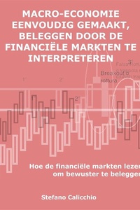 Macro-economie eenvoudig gemaakt, beleggen door de financiële markten te interpreteren