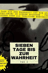 Sieben Tage bis zur Wahrheit - Hörbuch-Mini-Krimi, Band 1: Tag 1