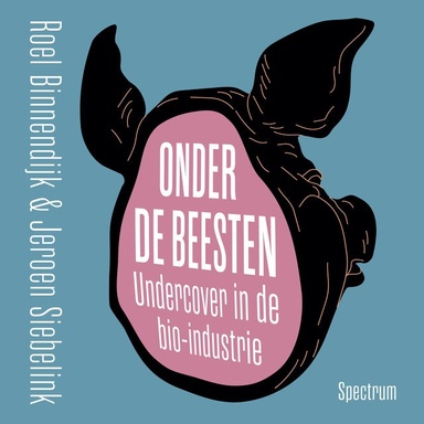 Onder de beesten: Undercover in de bio-industrie