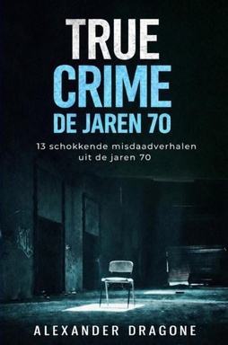 True Crime - De jaren 70