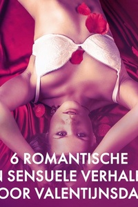 6 romantische en sensuele verhalen voor Valentijnsdag