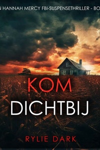 Kom Dichtbij (Een Hannah Mercy FBI-Suspensethriller - Boek 1)