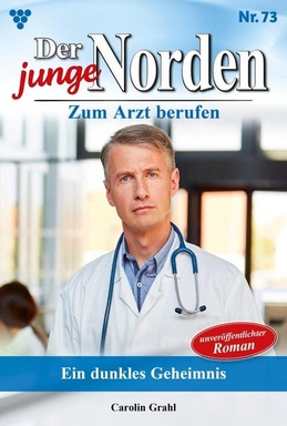 Ein dunkles Geheimnis: Der junge Norden 73 – Arztroman