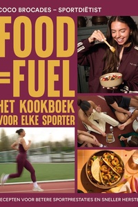 FOOD = FUEL - Het Kookboek voor elke Sporter