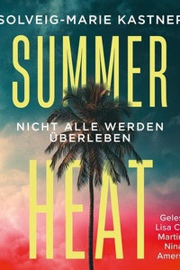 Summer Heat: Nicht alle werden überleben | Der Sommerthriller für alle Fans von The White Lotus und Hörerinnen von Ruth Ware