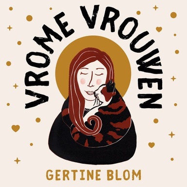 Vrome vrouwen: Verrassende verhalen over heiligen en herrieschoppers