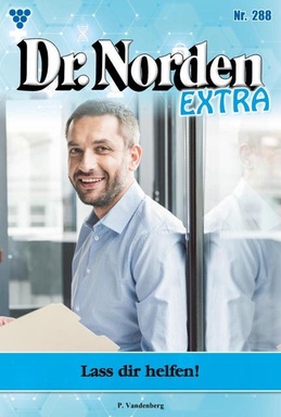 Lass dir helfen!: Dr. Norden Extra 288 – Arztroman