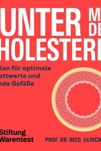 Runter mit dem Cholesterin: Der Plan für optimale Blutfettwerte und gesunde Gefäße