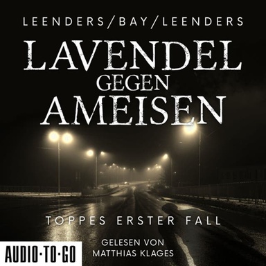 Lavendel gegen Ameisen - Hauptkommissar Toppe ermittelt, Band 1 (ungekürzt)