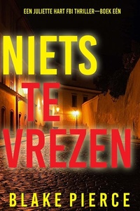 Niets te Vrezen (Een Juliette Hart FBI Thriller—Boek Eén)
