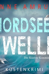 Nordsee Welle - Die Küsten-Kommissare: Küstenkrimi (Die Nordsee-Kommissare 16)