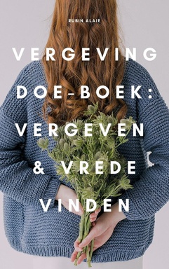 Het Vergeving Boek: Zo Kun Je Vergeven & Vrede Vinden