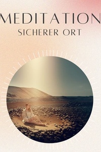 Meditation: Sicherer Ort