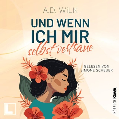 Und wenn ich mir selbst vertraue - Auf dem Weg zu mir, Band 3 (ungekürzt)