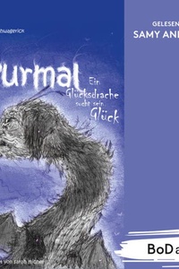 Turmal - Ein Glücksdrache sucht sein Glück (Ungekürzt)