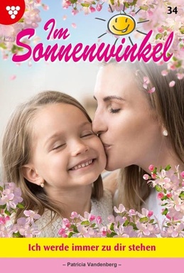 Ich werde immer zu dir stehen: Im Sonnenwinkel 34 – Familienroman