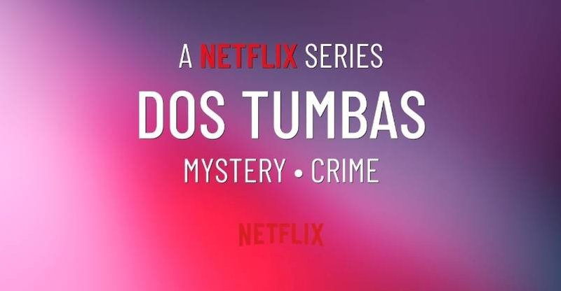 Alles wat je moet weten over Dos Tumbas op Netflix
