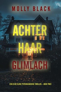 Achter Haar Glimlach (Een Elise Close Psychologische Thriller—Boek Twee)